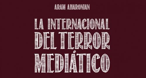 La Internacional del Terror Mediático La Internacional del Terror Mediático